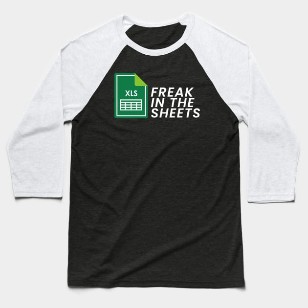 Freak In The Sheets - funny accountant Baseball T-Shirt by Cybord Design